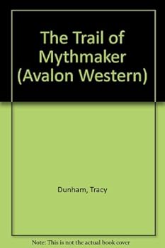 Hardcover The Trail Of Mythmaker (Avalon Western) Book