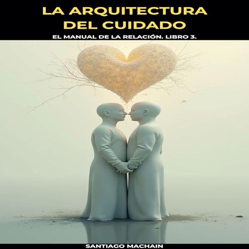 La Arquitectura del Cuidado Audiolivro Por Santiago Machain capa