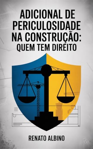 Adicional de Periculosidade na Construção: Quem Tem Direito