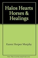 Halos, Hearts, Horses & Healings 1889131105 Book Cover