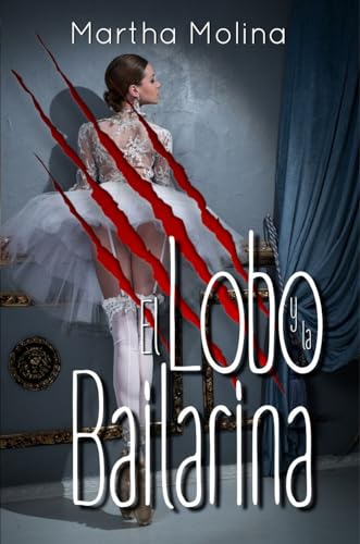 El Lobo y la Bailarina: Libro 1 El Lobo y la Bailarina: Libro 1