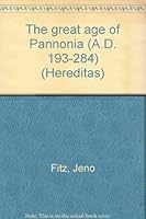The great age of Pannonia: (A.D. 193-284) 9631312607 Book Cover