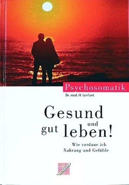 Gesund und gut leben: Wie verdaue ich Nahrung und Gefühle
