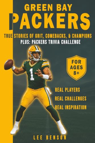 Green Bay Packers: True NFL Stories of Grit, Comebacks, & Champions: Inspiring Football Biographies, Amazing Facts, and Trivia for Kids Ages 8+