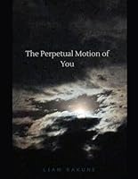 The Perpetual Motion of You B0F5FNRQVG Book Cover