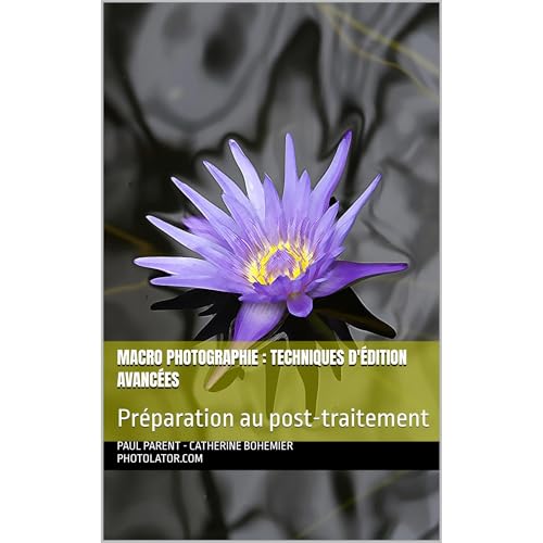 Macro Photographie : Techniques d'&eacute;dition avanc&eacute;es Audiolibro Por paul parent, catherine bohemier arte de porta