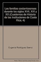 Las familias costarricesnses durante los siglos XVII, XIX y XX (Cuadernos de Historia de las Instituciones de Costa Rica, 4) 9977678081 Book Cover