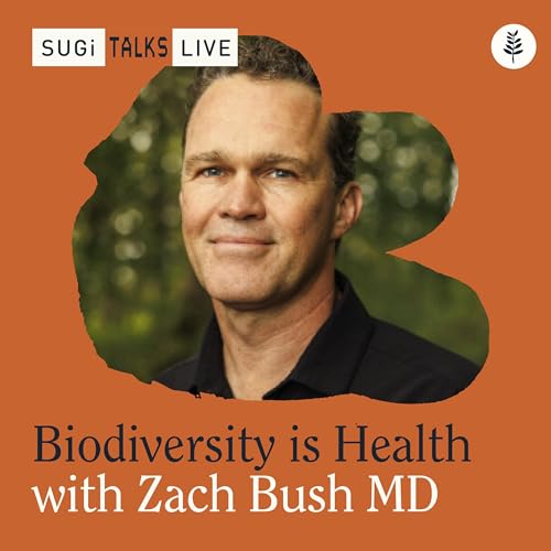 Biodiversity is Health with Zach Bush MD