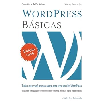 WordPress Básicas: Tudo o que você precisa saber para criar um site WordPress (Portuguese Edition)