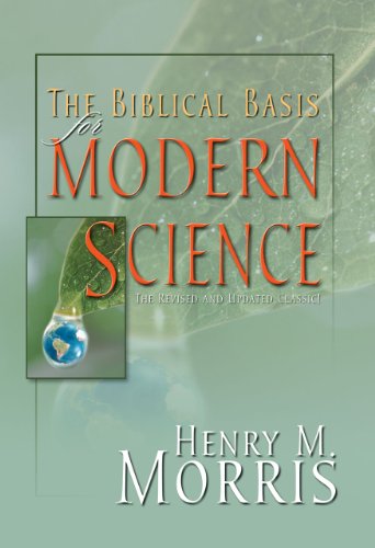 The Biblical Basis For Modern Science A Biblical Defense Of Creation Science Kindle Edition By Morris Henry M Religion Spirituality Kindle Ebooks Amazon Com