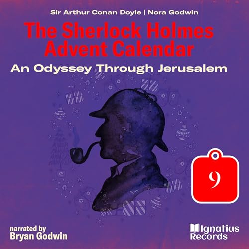 An Odyssey Through Jerusalem - The Sherlock Holmes Advent Calendar, Day 9 Audiolibro Por Sir Arthur Conan Doyle, Nora Godwin arte de portada