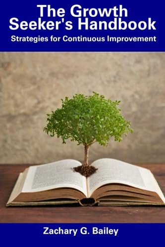 The Growth Seeker's Handbook: Strategies for Continuous Improvement