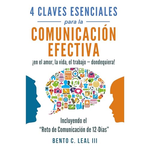 Enjoy 4 Claves Esenciales para la Comunicacion Efectiva en el amor, la vida, el trabajo -- dondequiera! from Bento C. Leal III episode artwork