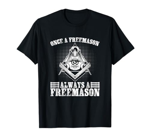 Always A Freemasons Masonry Freemasonry Masonic Freemason T-Shirt