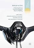 Vehicle-to-Grid: A Sociotechnical Transition Beyond Electric Mobility (Energy, Climate and the Environment)