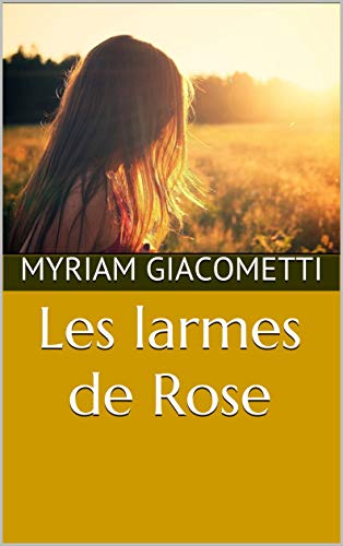 Télécharger Les larmes de Rose : un polar captivant, une quête de vérité bouleversante PDF