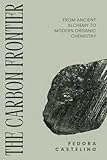 The Carbon Frontier: From Ancient Alchemy to Modern Organic Chemistry