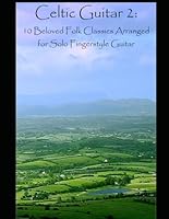 Celtic Guitar: 10 Beloved Folk Classics Arranged for Solo Fingerstyle Guitar B0DFGXLJLL Book Cover