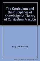 The curriculum and the disciplines of knowledge;: A theory of curriculum practice 047147780X Book Cover