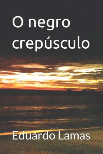 O negro crepúsculo (Portuguese Edition)