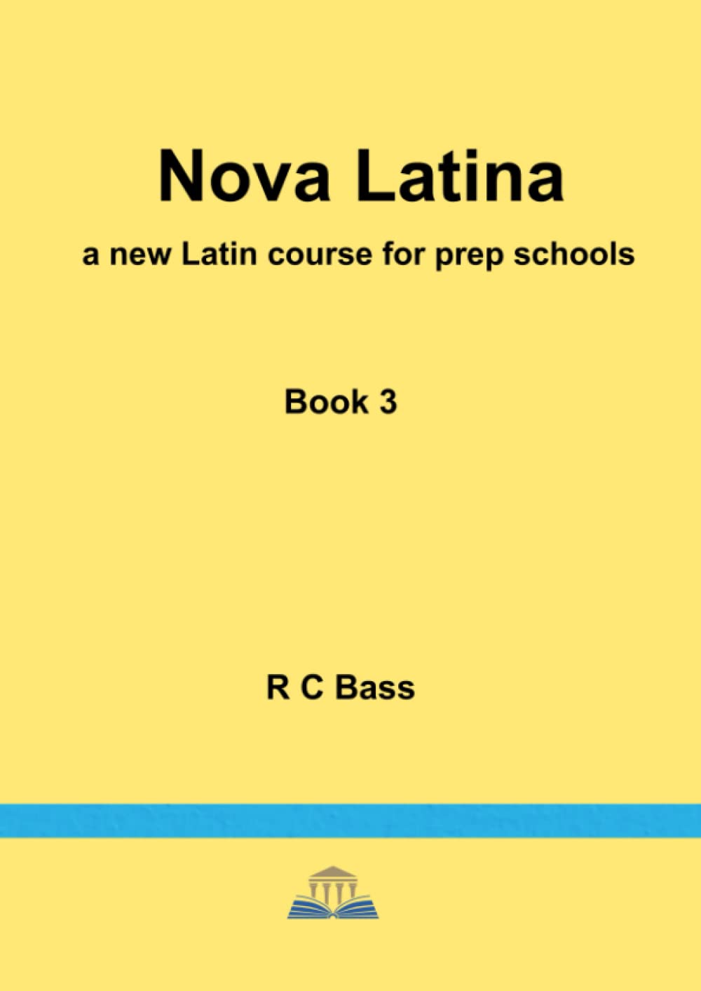 Nova Latina Book 3: a new Latin course for prep schools
