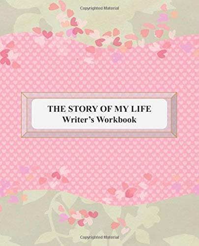 The Story of My Life: Book Writer's Workbook