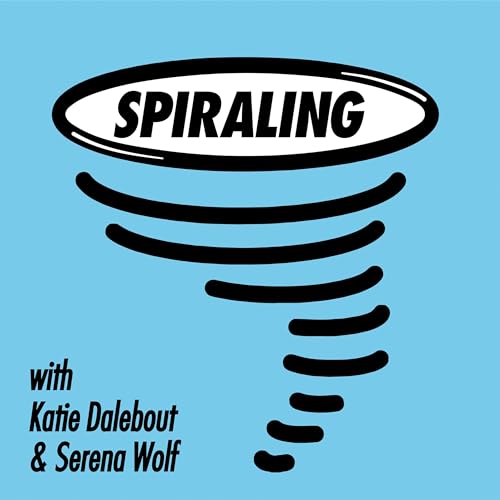 Spiraling with Katie Dalebout and Serena Wolf cover art