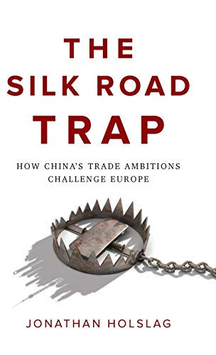 The Silk Road Trap: How China's Trade Ambitions Challenge Europe