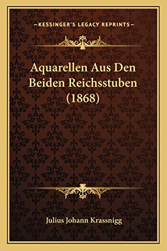 Aquarellen Aus Den Beiden Reichsstuben (1868) (English and German Edition)