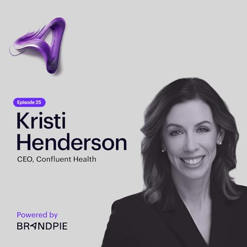 &lsquo;Change Happens at the Speed of Trust&rsquo;: Reshaping Healthcare with Confluent Health CEO, Kristi Henderson - Episode 25