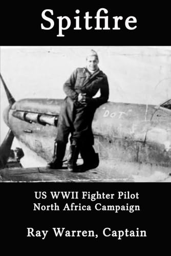 Spitfire: A Fighter Pilot'S Story Of Wwii