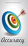 Secrets of Prophetic Accuracy