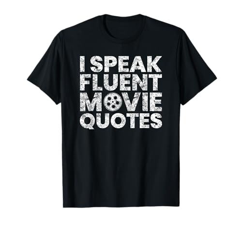 I Speak Fluent Movie Quotes Movie Lover Gift T-Shirt