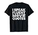I Speak Fluent Movie Quotes Movie Lover Gift T-Shirt