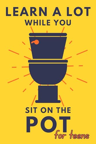 Learn A Lot While You Sit On The Pot For Teens: Funny Bathroom Reader - Trivia, Mysteries, And Fun Facts For Teenagers (Alex Smart's Bathroom Readers)