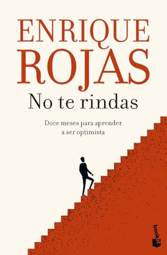 No te rindas: Doce meses para aprender a ser optimista (Biblioteca Enrique Rojas)