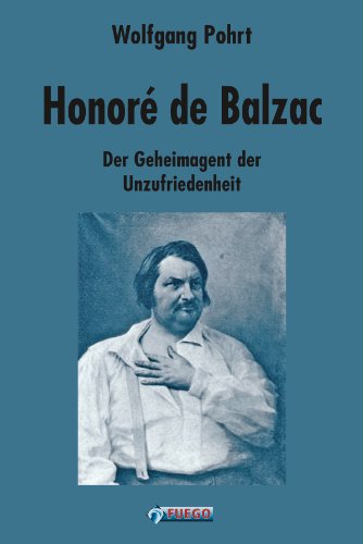 Honore De Balzac Der Geheimagent Der Unzufriedenheit Ebook Pohrt Wolfgang Amazon De Kindle Shop