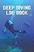 Produktbild Deep Diving Log Book: Scuba Dive Logbook | Underwater Diving Journal | Diver's Notebook | Deep Diving Diary