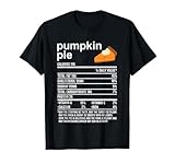 Funny Thanksgiving Food Apparel, Pumpkin Pie Nutrition Facts T-Shirt