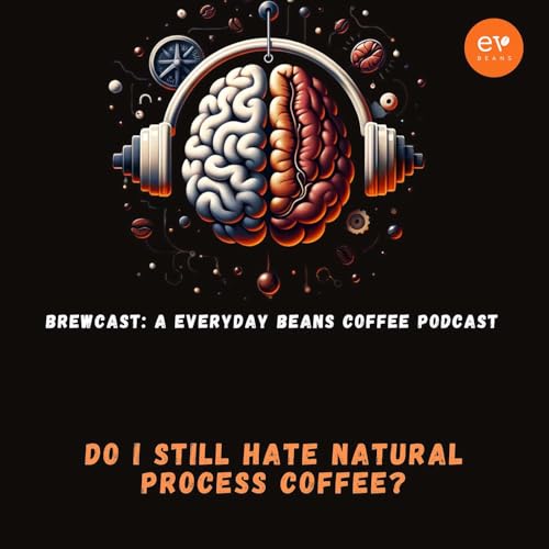 Do I Still Hate Natural Process Coffee?
