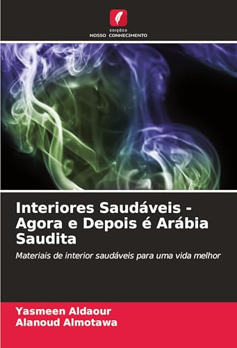 Interiores Saudáveis - Agora e Depois é Arábia Saudita (Portuguese Edition)