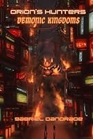 Orion's Hunters: Demonic Kingdoms B0CQH78GCZ Book Cover
