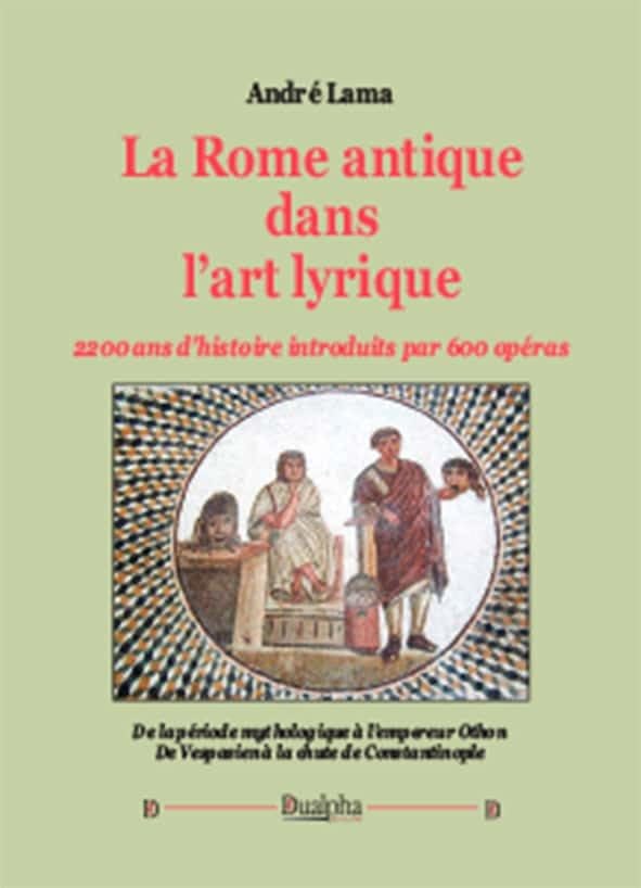 La Rome antique dans l'art lyrique livre de salon pour passionnés de musique romaine