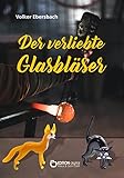 Der verliebte Glasbläser