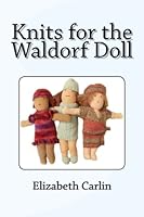 Knits for the Waldorf Doll: 27 designs including pattern for doll 1499703392 Book Cover