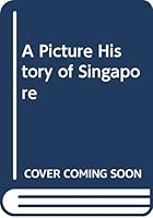 A Picture History of Singapore 981010734X Book Cover