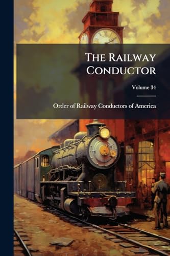 The Railway Conductor; Volume 34