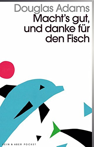Macht`s gut und danke fuer den Fisch: Band 4 der fuenfbaendigen »Intergalaktischen Trilogie«