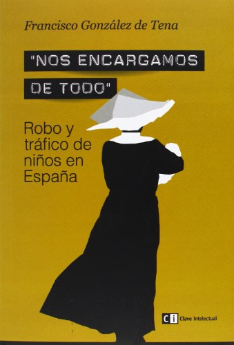"Nos Encargamos De Todo". Robo Y Tráfico De Niños En España (Ensayo social)