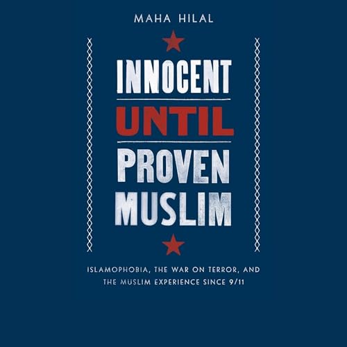 Innocent Until Proven Muslim by Maha Hilal episode artwork